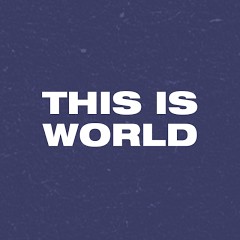 This Is The World